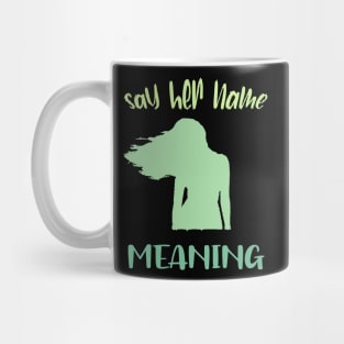 Say Her Name Meaning Mug